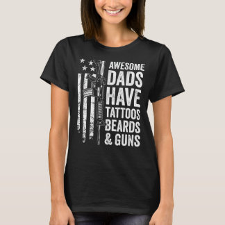 Awesome Dads Have Tattoos Beards & Guns - Fathers T-Shirt