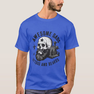 Awesome Dads Haveattoos And Beards Fathers Day fri T-Shirt