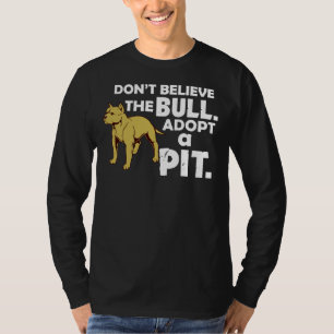 Awesome Dont Believe The Bull Pitbull Pit Bull Lov T-Shirt