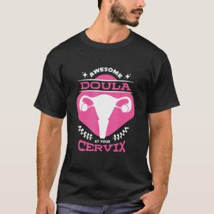 Awesome Doula At Your Cervix Birth Companion Midwi T-Shirt