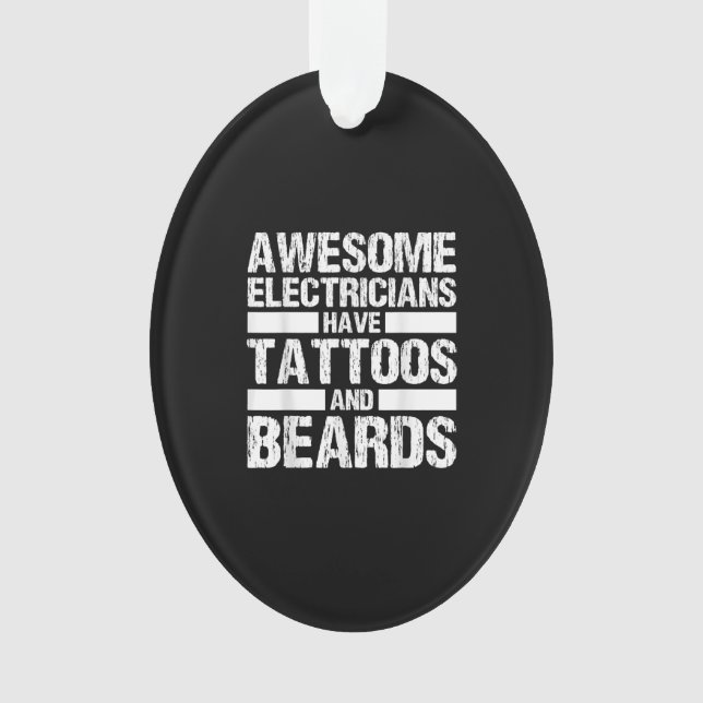 Awesome Electricians Have Tattoos And Beards Ornament (Front)