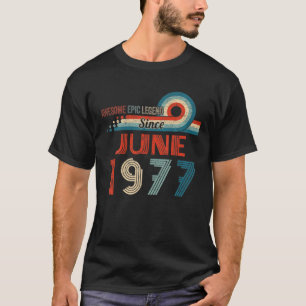 Awesome Epic Legend Since June 1977 45Th Birthday T-Shirt