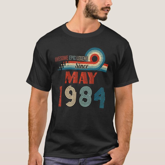 Awesome Epic Legend Since May 1984 38th Birthday T-Shirt (Front)
