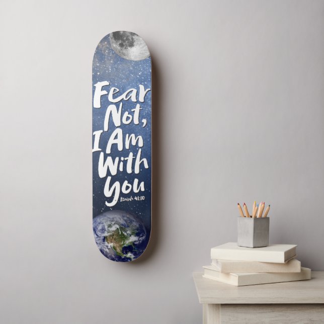 Awesome FEAR NOT Space Planet Christian Isaiah 41 Skateboard (Wall Art)
