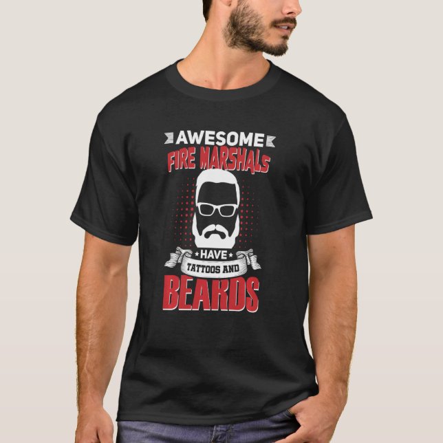 Awesome Fire Marshals Job Coworker Tattoo Beard T-Shirt (Front)