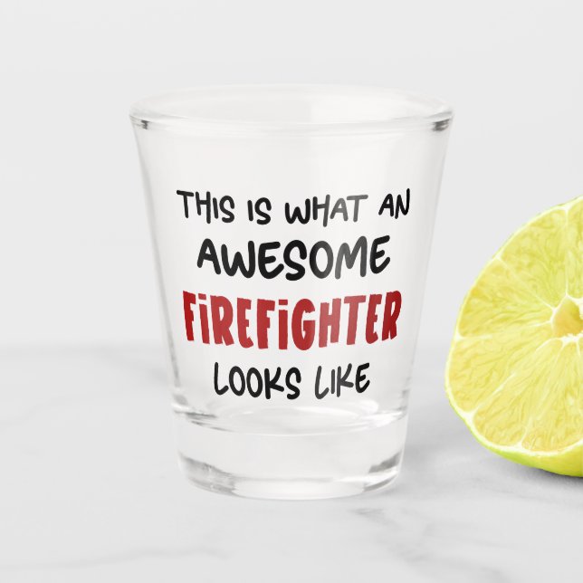 Awesome Firefighter Funny Firefighter Shot Glass (Front)