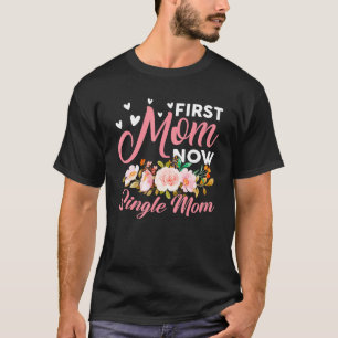 Awesome First Mom Now Single Mom Family Matching M T-Shirt