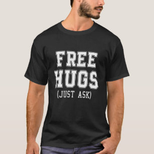 Awesome Free Hugs Just Ask  Men Women Hugging T-Shirt