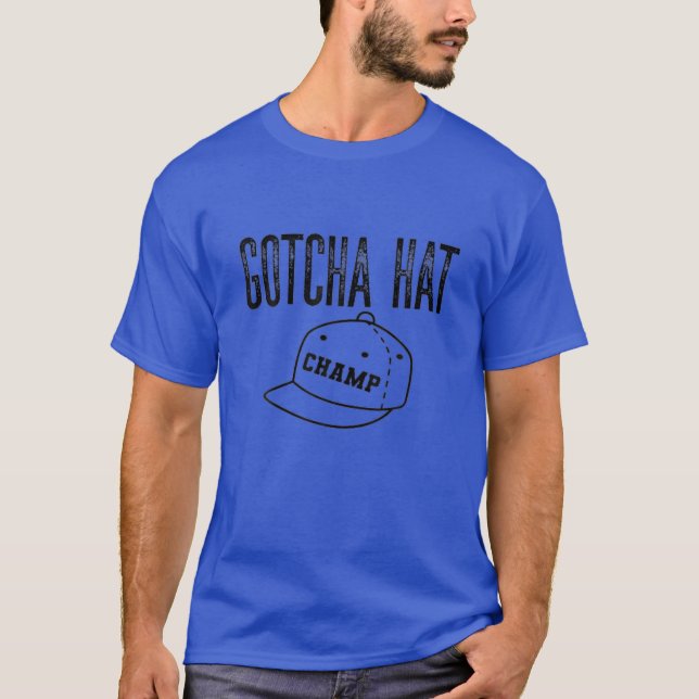 Awesome Funny Gotcha Hat Champ Trending Saying Box T-Shirt (Front)