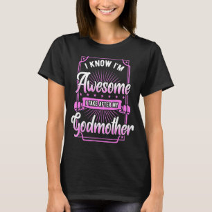 Awesome Godchild Take After Godmother Godparents D T-Shirt
