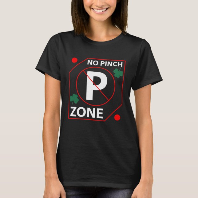 Awesome Graphic No Pinch Zone St Patrick s Day T-Shirt (Front)