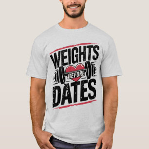 Awesome Gym fitness workout Weights Before Dates T-Shirt