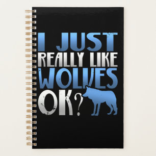 Awesome I Just Really Like Wolves Ok? Wolf Lover Planner
