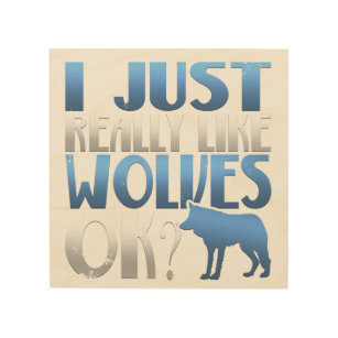 Awesome I Just Really Like Wolves Ok? Wolf Lover Wood Wall Art