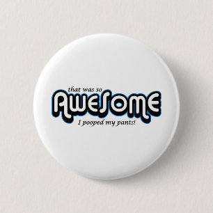 Awesome I pooped my pants 2 Inch Round Button