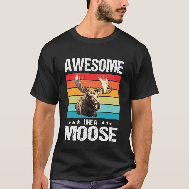 Awesome Like a Moose. Moose T-Shirt (Front)