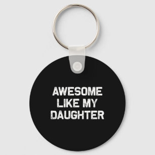 Awesome Like Christmas My Daughter Fathers Day Keychain
