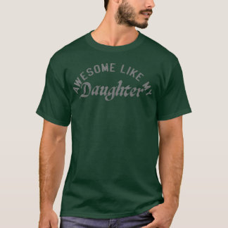 Awesome Like Daughter Dad Fathers girl T-Shirt