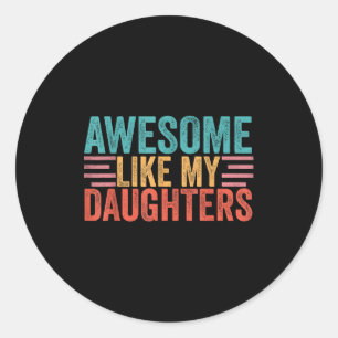 Awesome like daughters mom dad mother's day classic round sticker