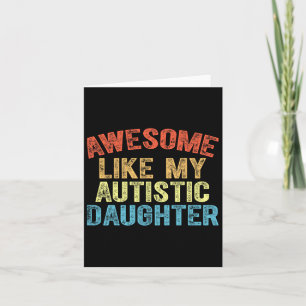 Awesome Like My Autistic Daughter Dad Fathers Day Card