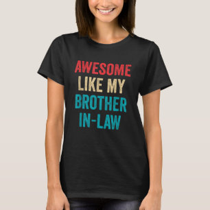 Awesome Like My Brother-In-Law T-Shirt