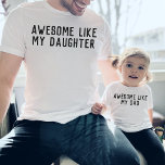 Awesome Like My Dad Daughter Son Father Child  T-Shirt<br><div class="desc">Cute "AWESOME LIKE MY DAD" simple modern customizable design for matching father and child shirts,  find matching "awesome like my daughter" design in my collection "daddy and me designs".</div>