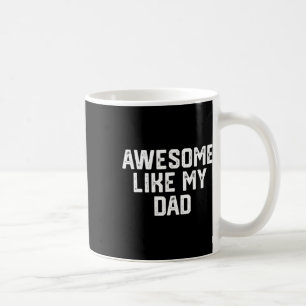 Awesome Like My Dad Father Funny Shirt From Son Da Coffee Mug