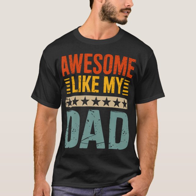 Awesome Like My Dad For Fathers Day T-Shirt (Front)