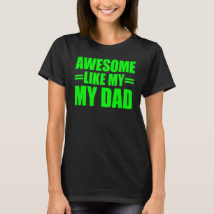 Awesome Like My Dad Mother's Day And Father's Day T-Shirt