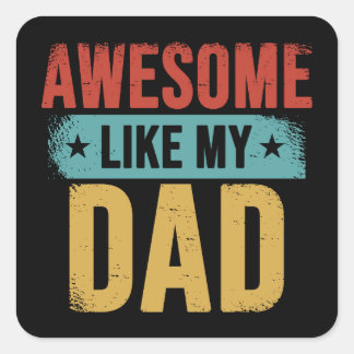 Awesome Like My Dad Square Sticker