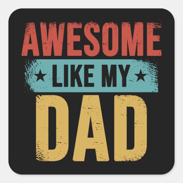 Awesome Like My Dad Square Sticker (Front)