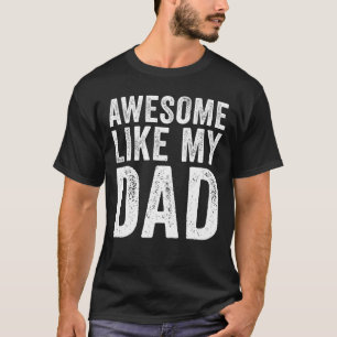 Awesome Like My Dad T-Shirt