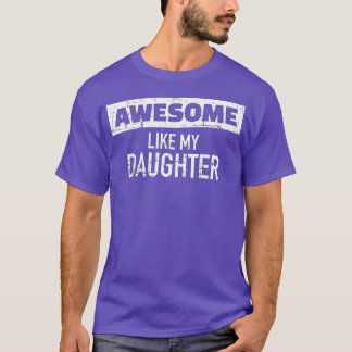 Awesome Like my Daughter (1)  T-Shirt
