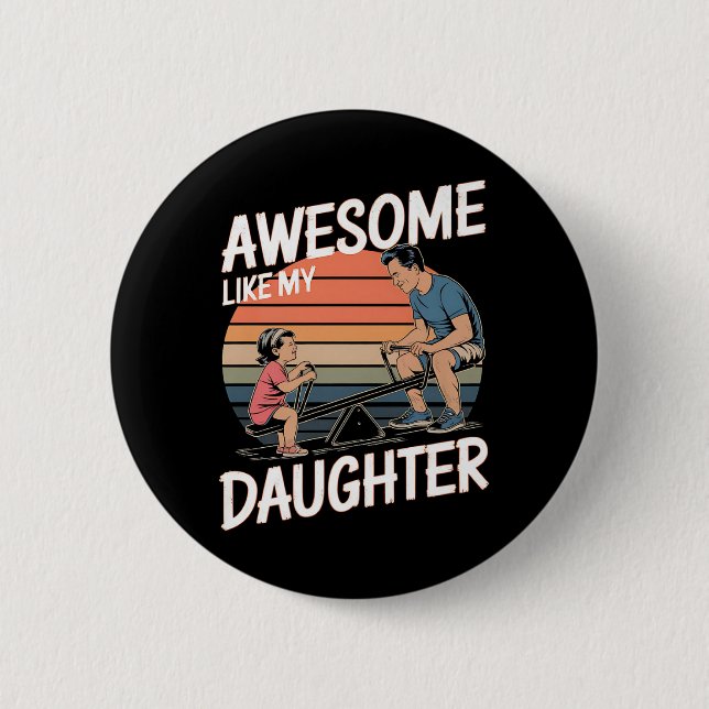 awesome Like My Daughter 2 Inch Round Button (Front)