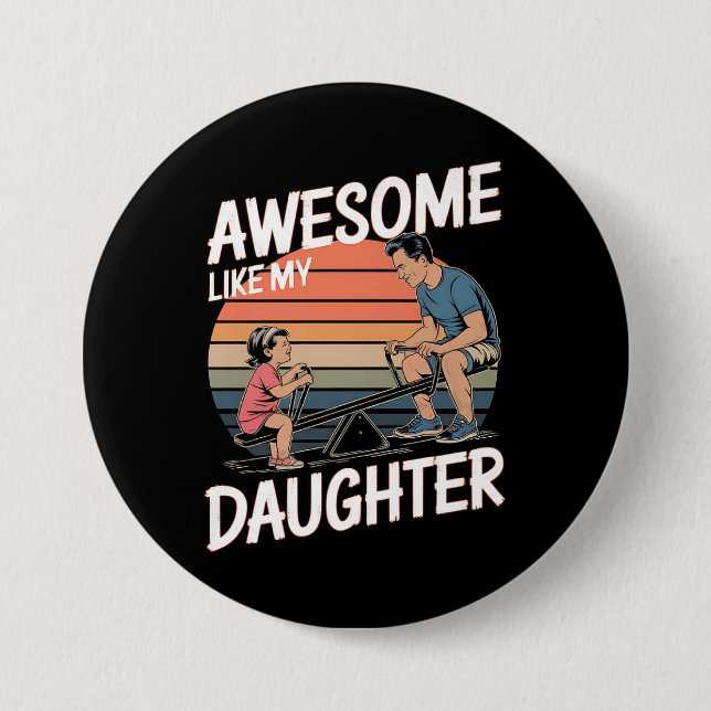 awesome Like My Daughter 3 Inch Round Button (Front)