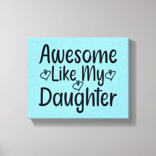 Awesome Like My Daughter Canvas Print