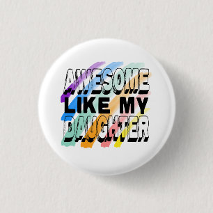Awesome Like My Daughter, Colourful Funny Family 1 Inch Round Button