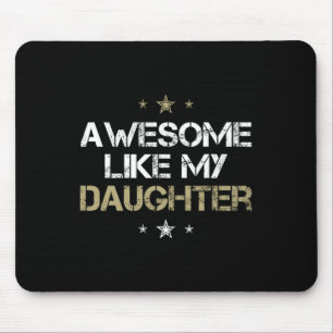 Awesome Like My Daughter Cool Gifts Men Mom Dad Fa Mouse Pad