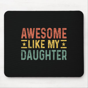 Awesome Like My Daughter Dad Birthday Father's Day Mouse Pad