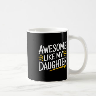 Awesome Like My Daughter Dad Fathers Day Coffee Mug