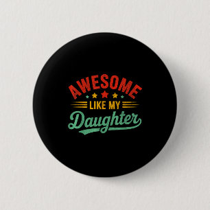 Awesome Like My Daughter Dad Men Funny Fathers Day 2 Inch Round Button