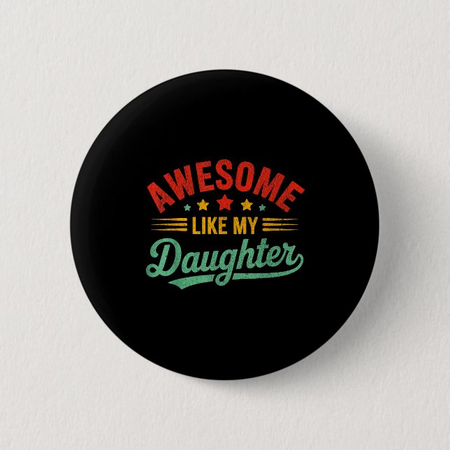 Awesome Like My Daughter Dad Men Funny Fathers Day 2 Inch Round Button (Front)