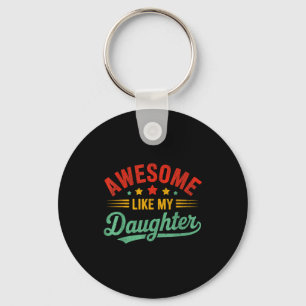 Awesome Like My Daughter Dad Men Funny Fathers Day Keychain