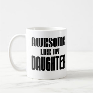Awesome Like My Daughter Dad Mom Funny Saying Coffee Mug