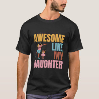 Awesome Like My Daughter Day Dad T-Shirt