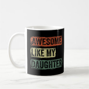 Awesome Like My Daughter Father's Day Coffee Mug