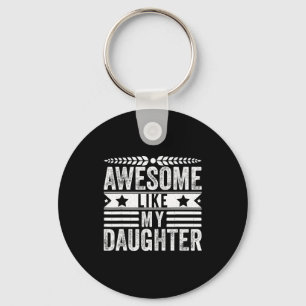 Awesome Like My Daughter Fathers Day Men Funny Say Keychain