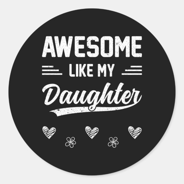 Awesome Like My Daughter Father'S Day Mother'S Day Classic Round Sticker (Front)