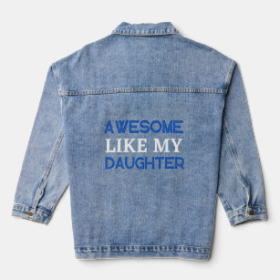 Awesome Like My Daughter  Father's Day Quote  Denim Jacket