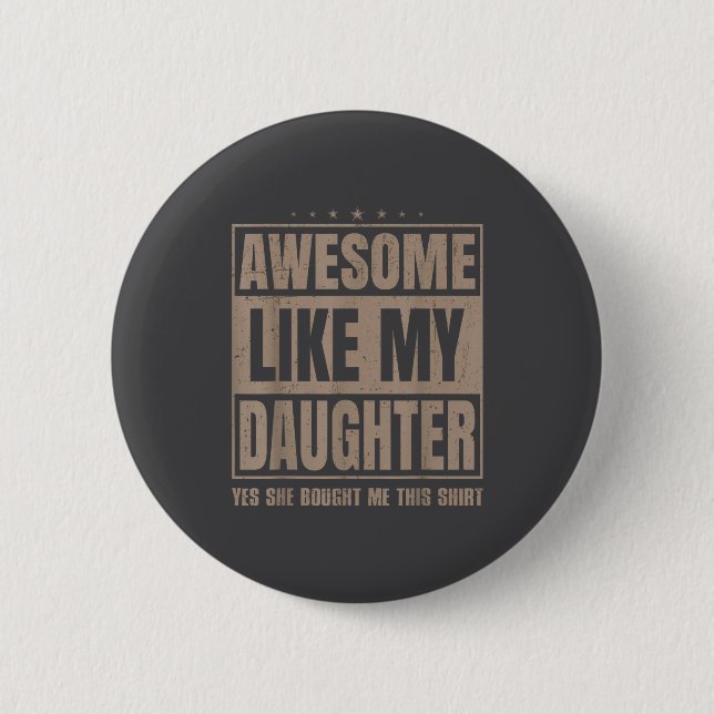 Awesome Like My Daughter Fathers Day Yes She Bough 2 Inch Round Button (Front)